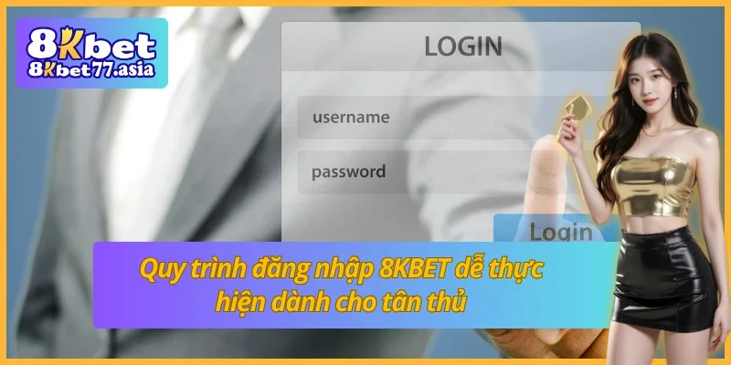 Các bước đăng nhập 8KBET dễ thực hiện dành cho tân thủ