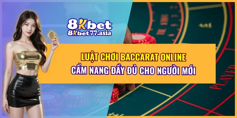 Luật Chơi Baccarat Online