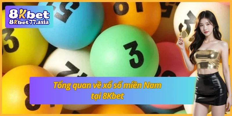 Tìm hiểu sơ lược về xổ số miền Nam tại 8Kbet 
